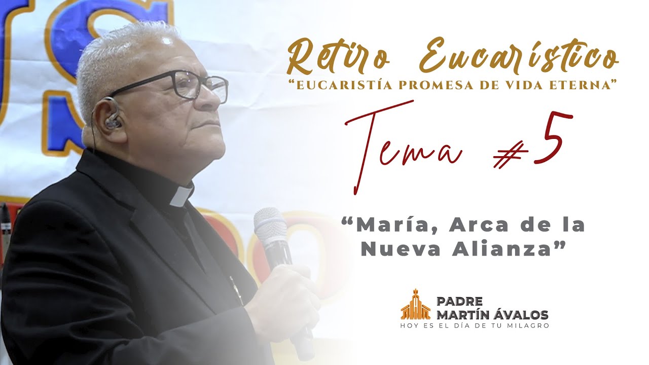 Tema #5 María, Arca de la Nueva Alianza | Padre Martín Ávalos