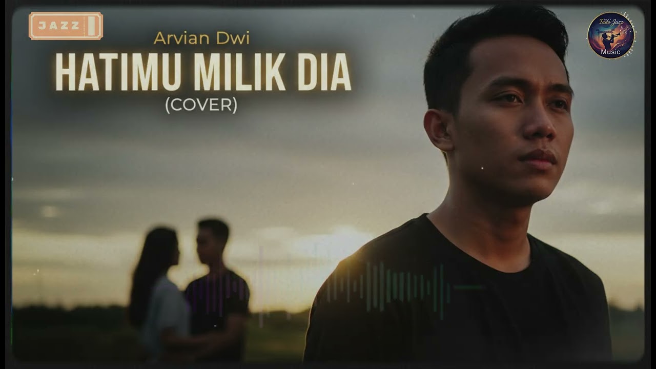 Hatimu Milik Dia – Arvian Dwi | Smooth Jazz Cover Lagu Paling Enak Didengar