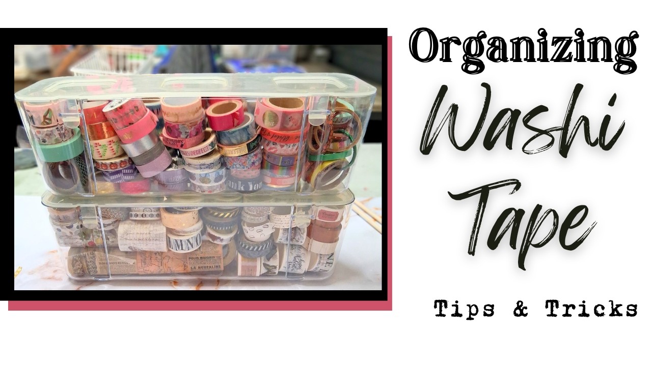 Time to organize my Washi Tape