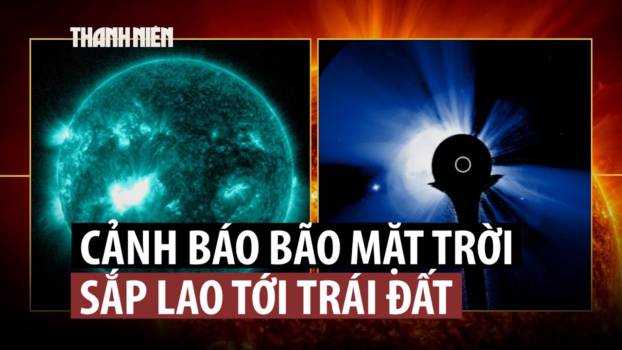 Bão mặt trời mạnh nhất trong 20 năm mang theo nguy cơ gì đến trái đất?