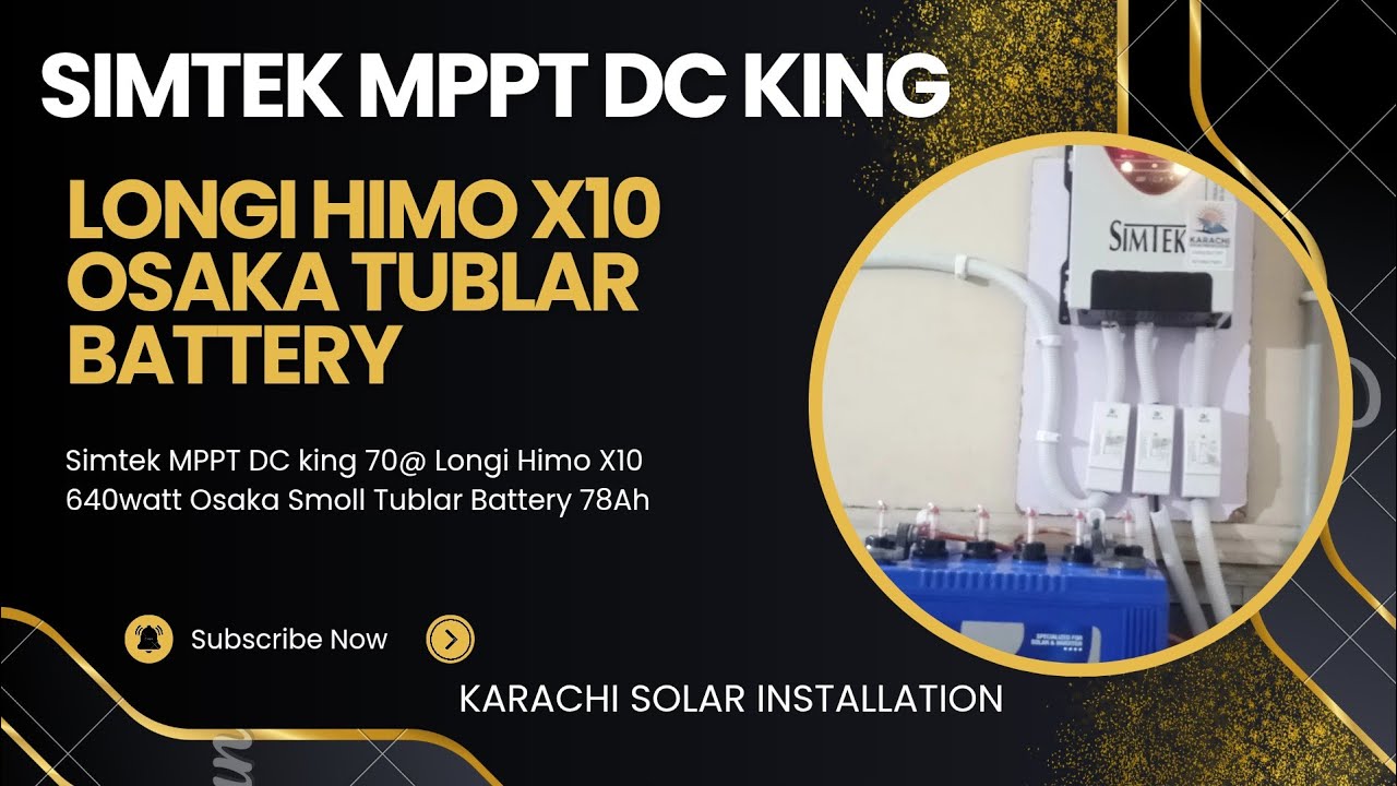 Simtek MPPT DC king # Osaka Tublar Battery # Longi Himo X10 SOLAR Panal 