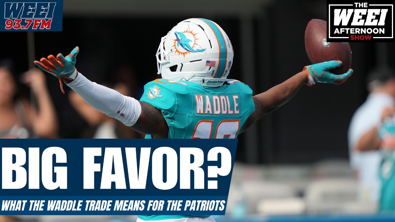 Why the Jaylen Waddle trade could be great news for the Patriots | Afternoons