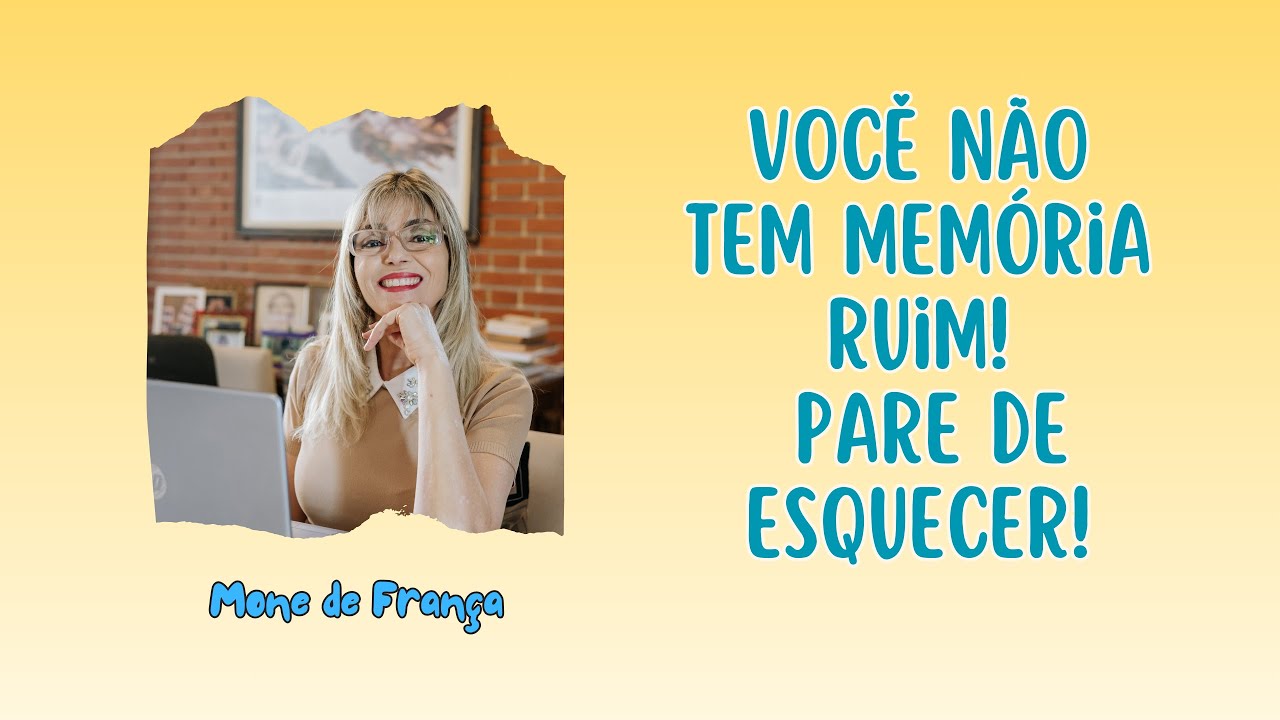 SUA MEMÓRIA NÃO É RUIM: APRENDA A TREINÁ-LA!
