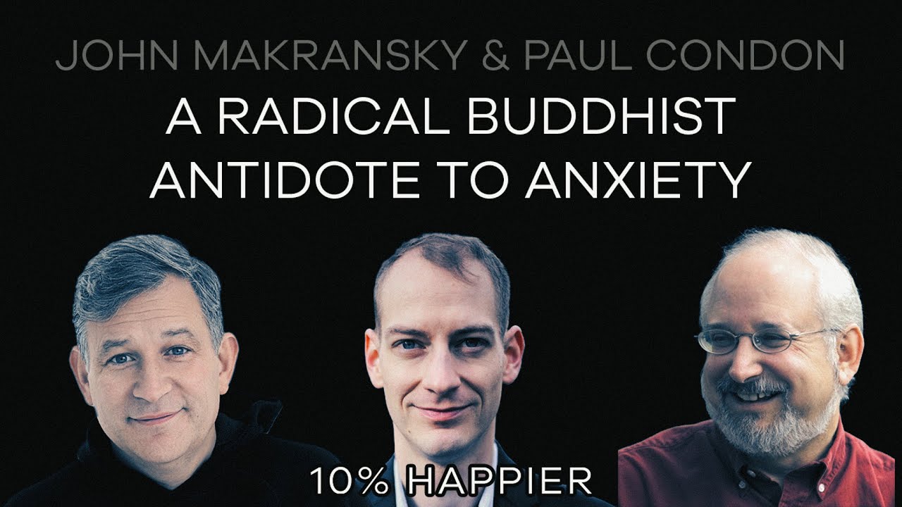 A Radical Buddhist Antidote to Anxiety | John Makransky & Paul Condon