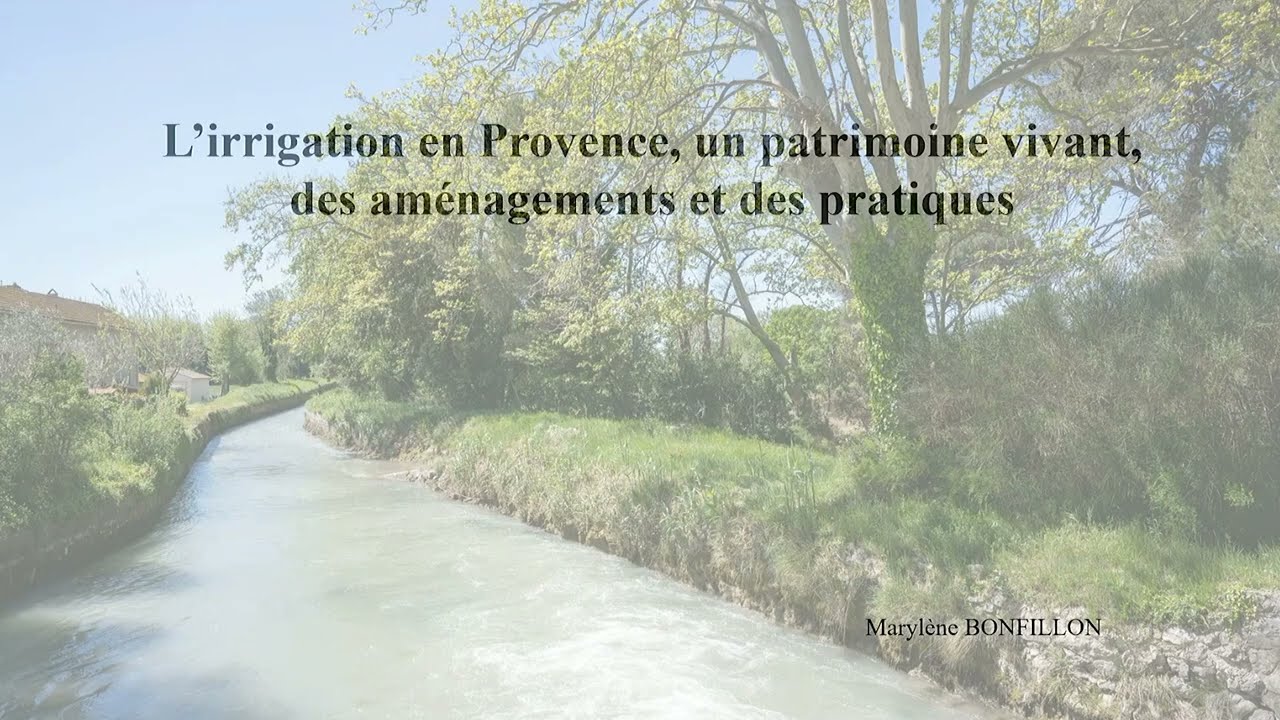 L’irrigation en Provence, un patrimoine vivant - M.BONFILLON