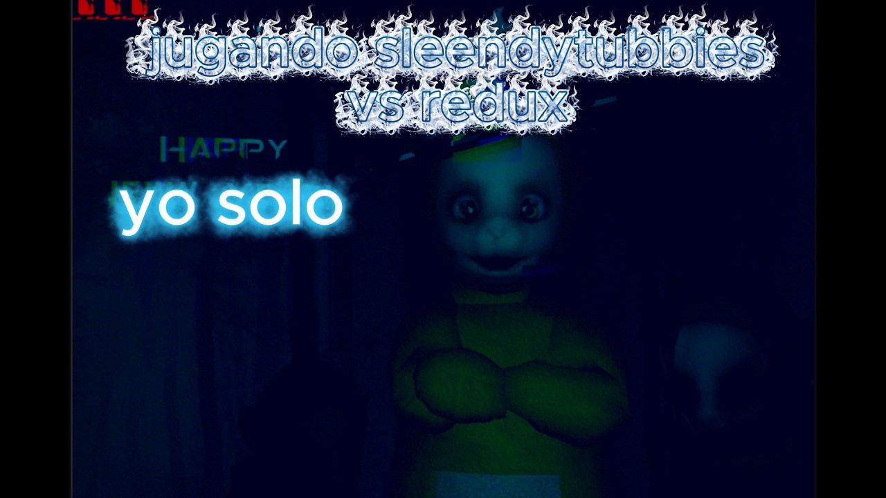 jugando sleendytubbies vs redux yo solito
