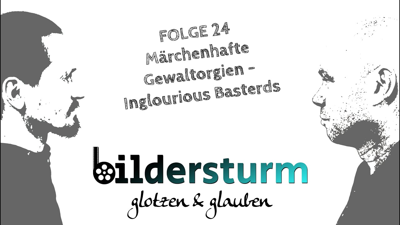 BILDERSTURM: GLOTZEN & GLAUBEN 24: M&auml;rchenhafte Gewaltorgien - Inglourious Basterds