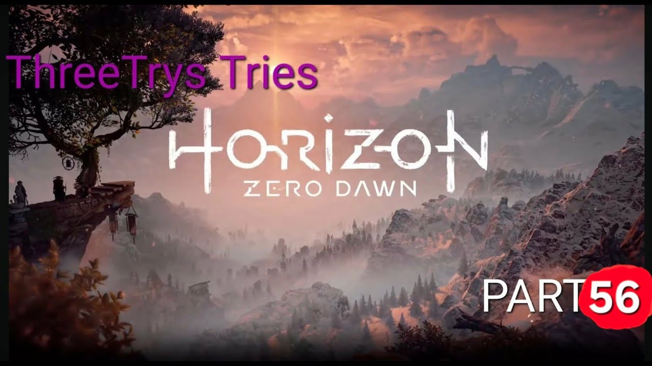 ThreeTrys Tries Horizon Zero Dawn PART 56