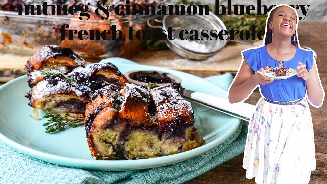 NUTMEG & CINNAMON BLUEBERRY FRENCH TOAST OVERNIGHT CASSEROLE | KALUHI'S KITCHEN