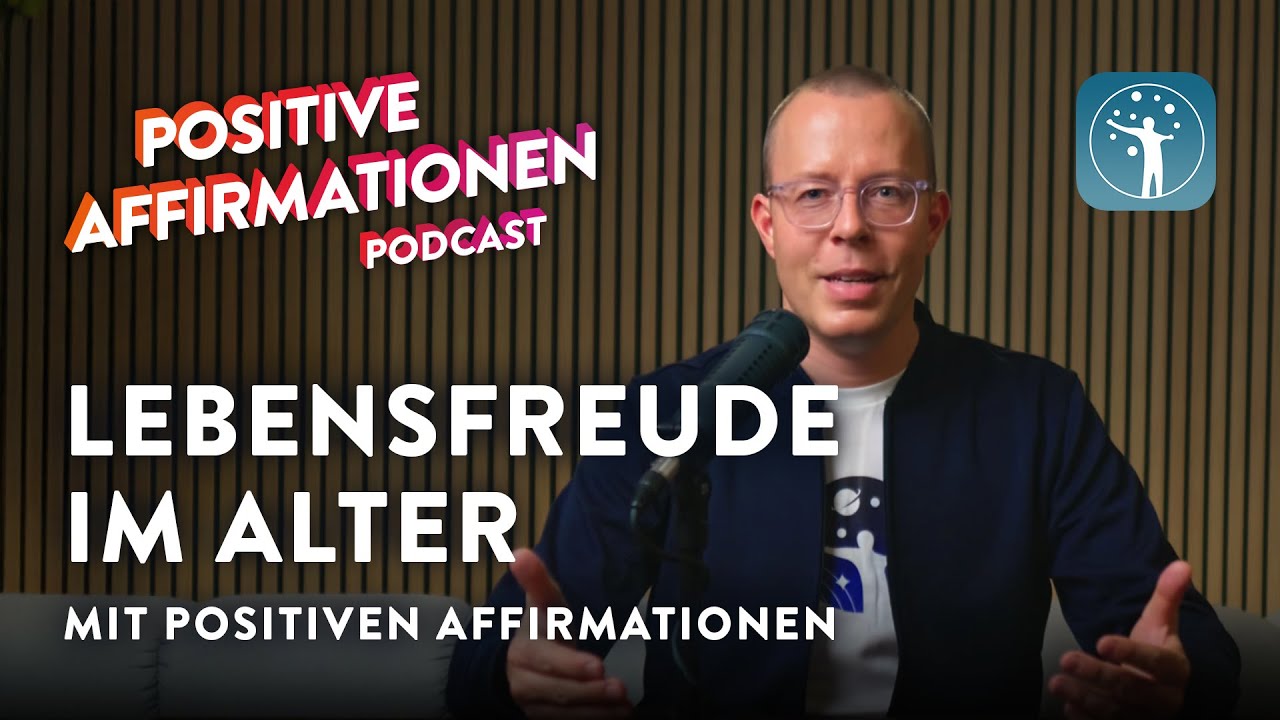 Lebensfreude im Alter durch kraftvolle Affirmationen &bull; Positive Affirmationen Podcast 189