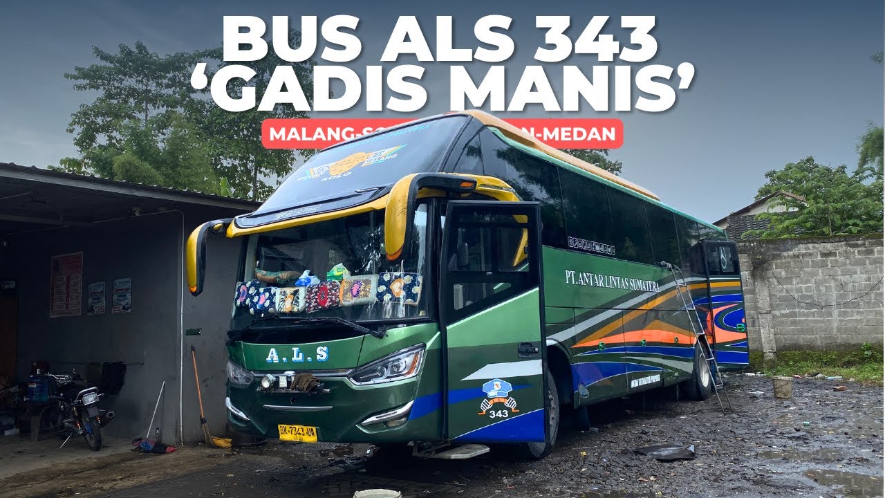 Bus ALS 343 ‘Gadis Manja’ Penakluk Jalur Sumatera || Besok dari Arjosari