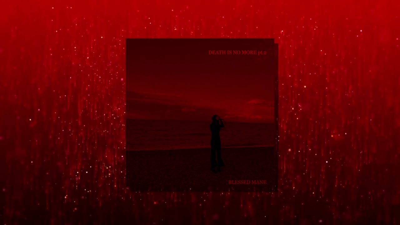 BLESSED MANE - Death Is No More Pt.2
