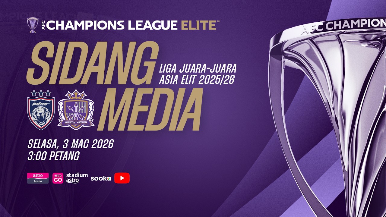 NADI TERKINI | Sidang Media Liga Juara-Juara Asia Elite JDT lwn Sanfrecce Hiroshima