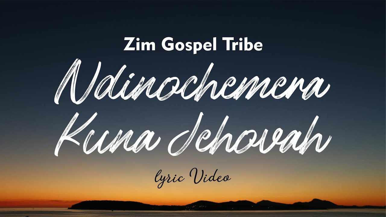 Zim Gospel Tribe - Ndinochemera Kuna Jehovah (Official Lyric Video)