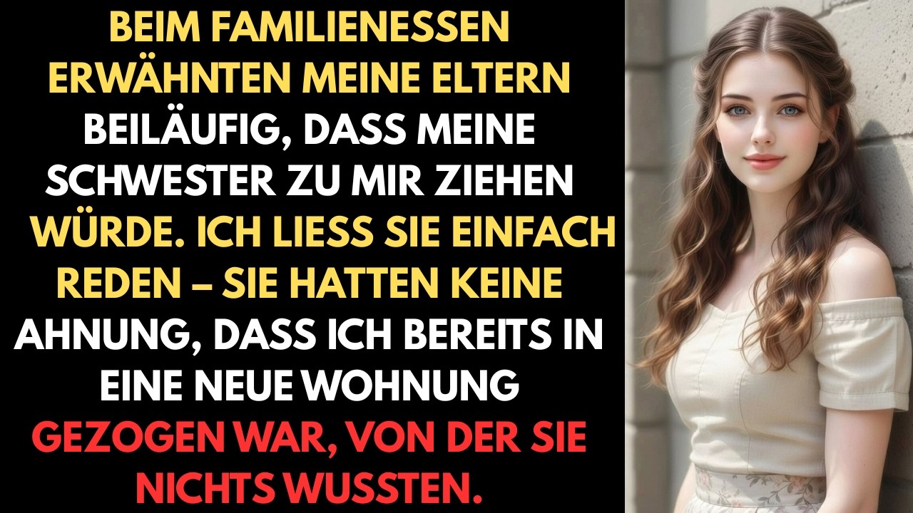 Bei einem Familienessen erwähnten meine Eltern beiläufig, dass meine Schwester zu mir ziehen würde