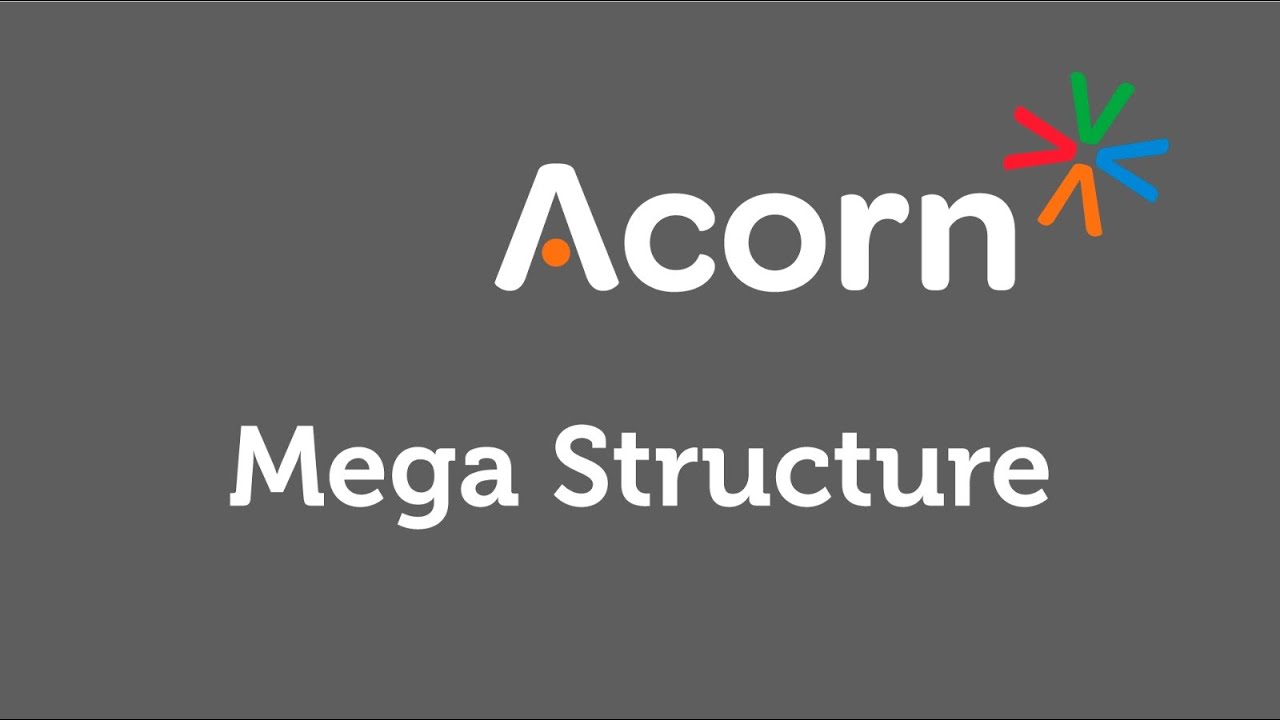 Acorn Mega Structure