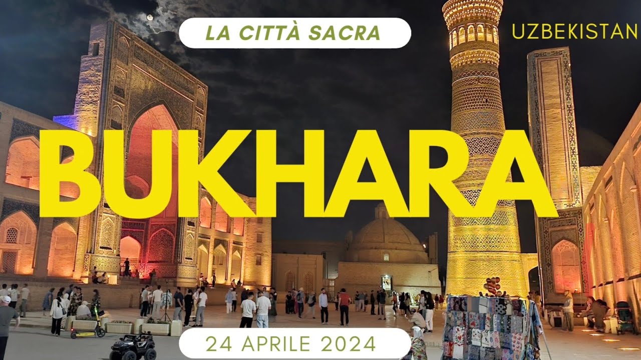 BUKHARA GIORNO E NOTTE: 23 APRILE 2024