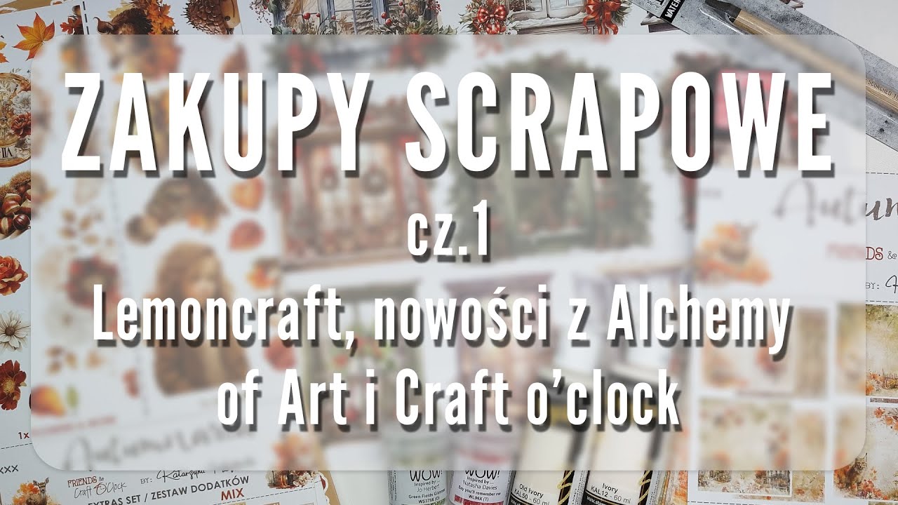 Nowości z Alchemy of Art, Craft o'Clock i papiery od Lemoncraft - Zakupy cz.1