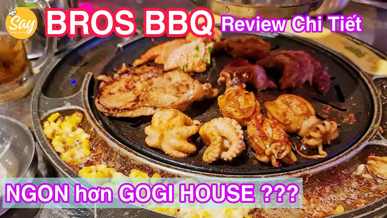 Review Buffet BROS BBQ 389K chuẩn HÀN QUỐC - Bị Đồn Là NGON HƠN GOGI House & Sự Thật | Say Cooking