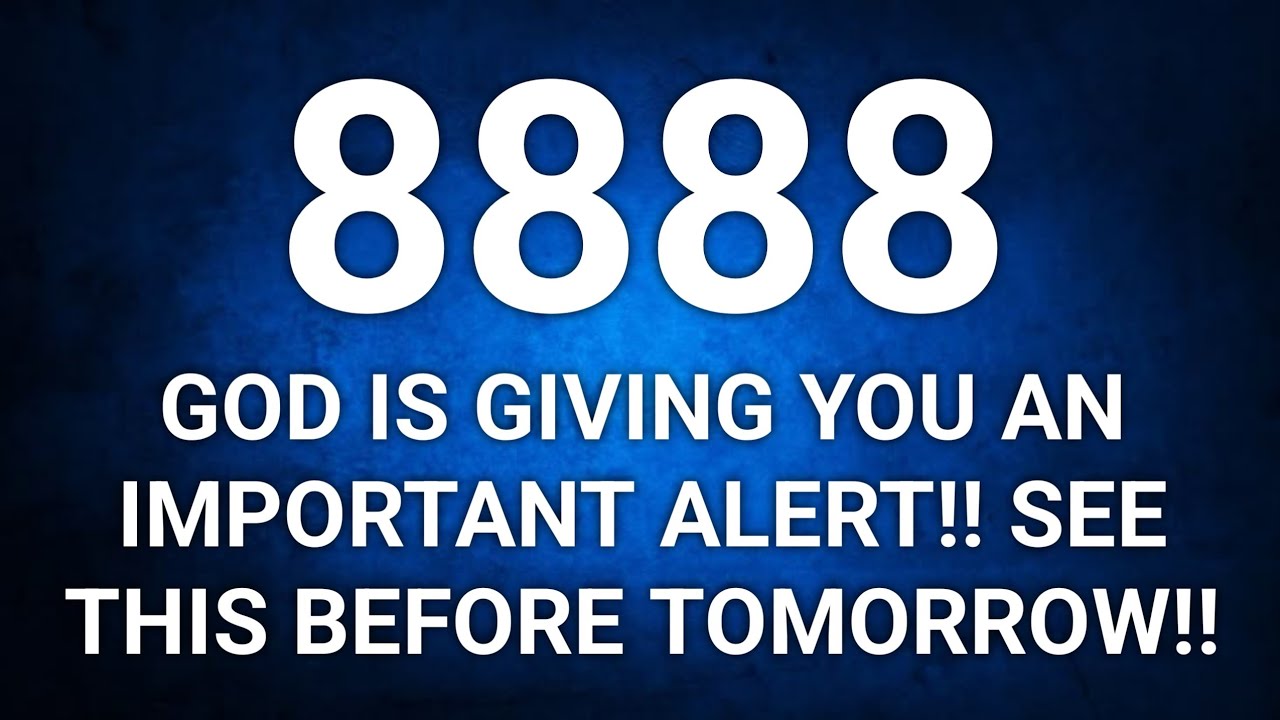 💌 8888 GOD IS GIVING YOU AN IMPORTANT ALERT!! SEE THIS BEFORE TOMORROW!!