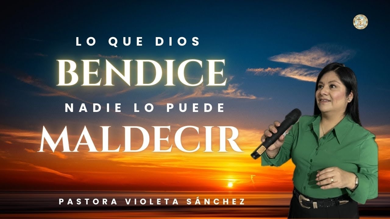 LO QUE DIOS BENDICE, NADIE LO PUEDE MALDECIR || Pastora Violeta Sánchez || #avivamiento #cristo 
