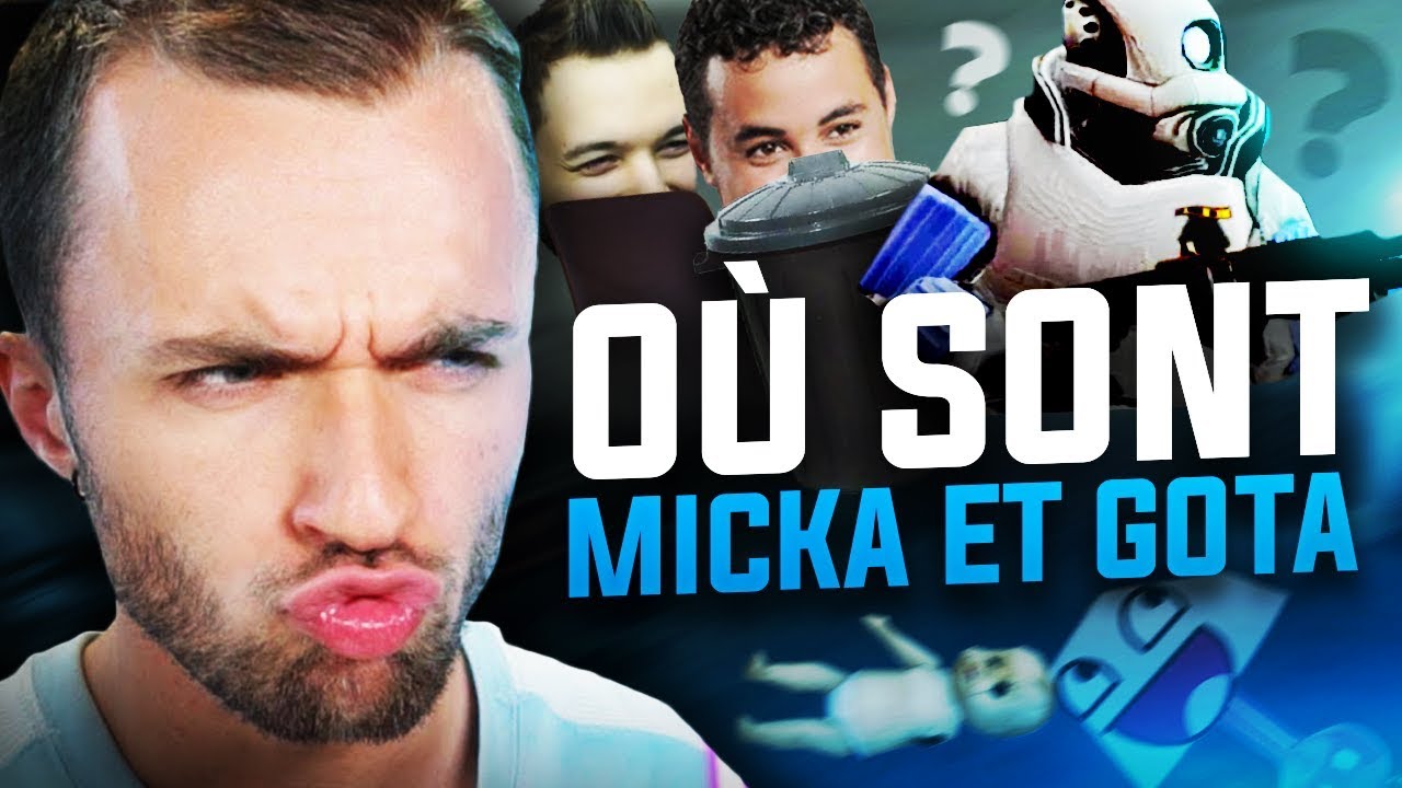 MAIS OÙ SONT MICKA ET GOTA ? (ft. Gotaga, Micka, Doigby, Locklear, Domingo)