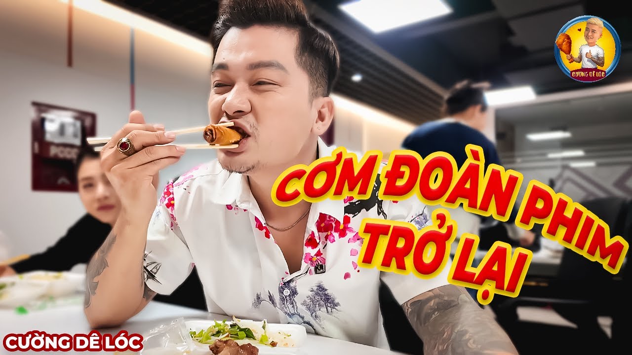 Series Cơm Đoàn Phim Quay Trở Lại Rồi Đây - Kể Chuyện Hậu Trường Anh Áo Đen | Cường Dê Lóc