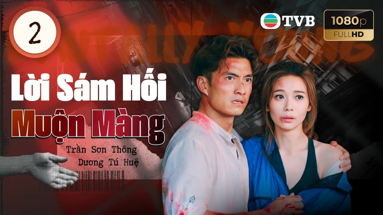 Phim TVB lồng tiếng Lời Sám Hối Muộn Màng (Brutally Young) 2/20 | Đàm Tuấn Ngạn, Huỳnh Trí Văn 2020
