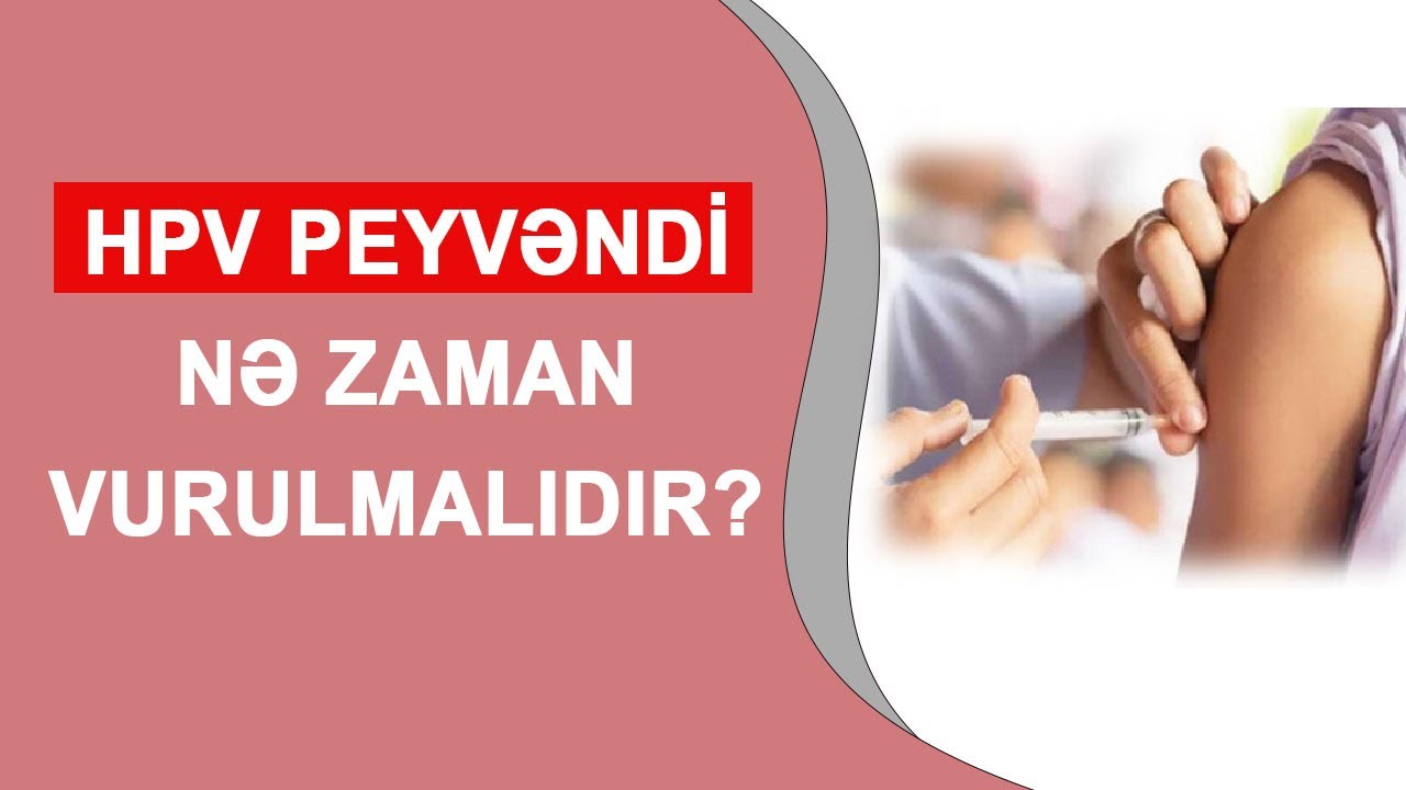 HPV peyvəndi nədir və hansı yaşlarda vurulmalıdır❓