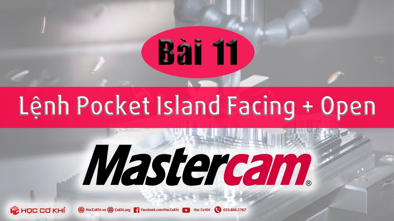 [hoccokhi] Bài 11: lệnh Pocket island facing + open phay hốc trong Mastercam