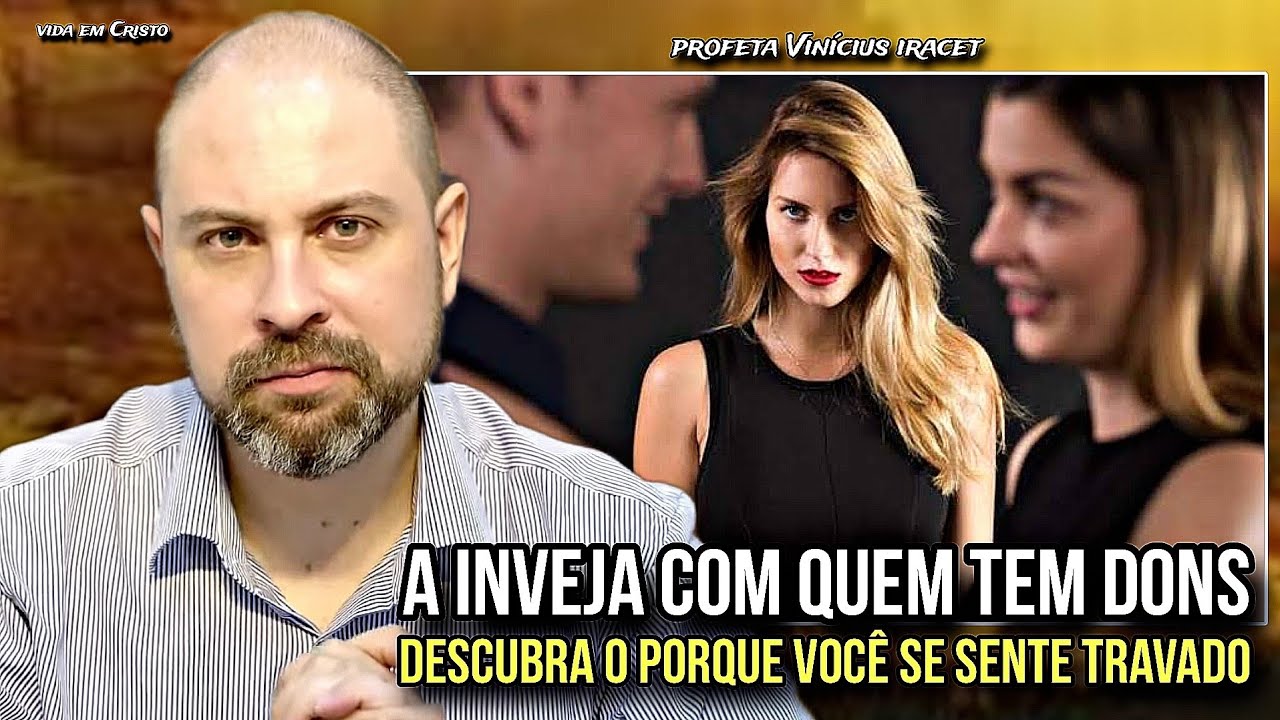 A INVEJA COM QUEM TEM DONS! DESCUBRA O PORQUE VOCÊ SE SENTE TRAVADO - PROFETA VINÍCIUS IRACET
