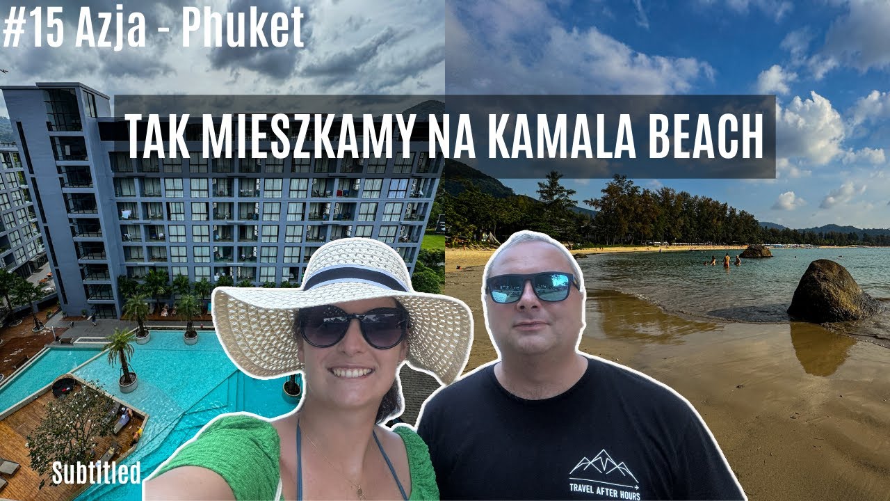 Azja #15 - Phuket- Zamieszkaliśmy na Phuket w Citygate Kamala Resort! Ceny na Kamala Beach!  [4K]