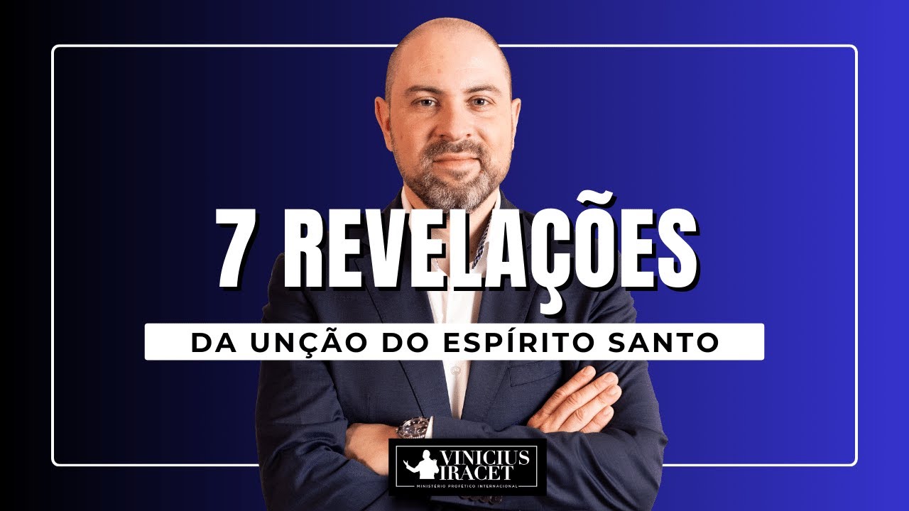 7 REVELAÇÕES DA UNÇÃO DO ESPÍRITO SANTO - Busque os dons e a unção de Deus@Profeta Vinicius Iracet