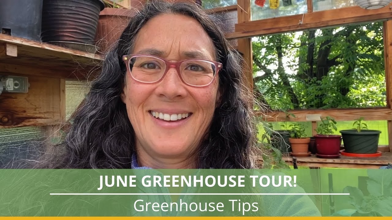 Come take a tour of my greenhouse in June!