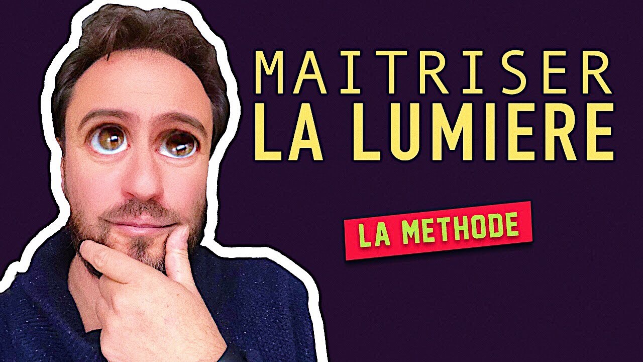 MAITRISER LA LUMIÈRE AU CINÉMA ? LA MÉTHODE