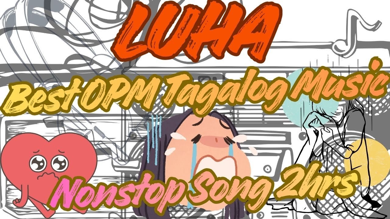 Luha Best Opm Tagalog Music Nonstop Song 2hrs