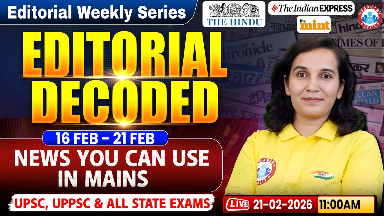 UPPSC 2026 | 16 Feb 2026 – 21 Feb 2026 | Weekly Current Affairs | Editorial Decoded | By Rashmi Mam