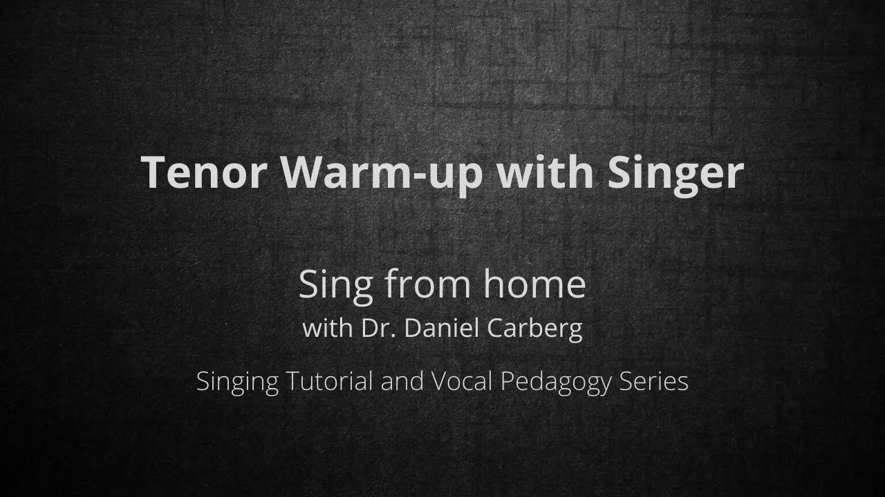 Sing from home with Dr. Daniel Carberg/tenor warmup