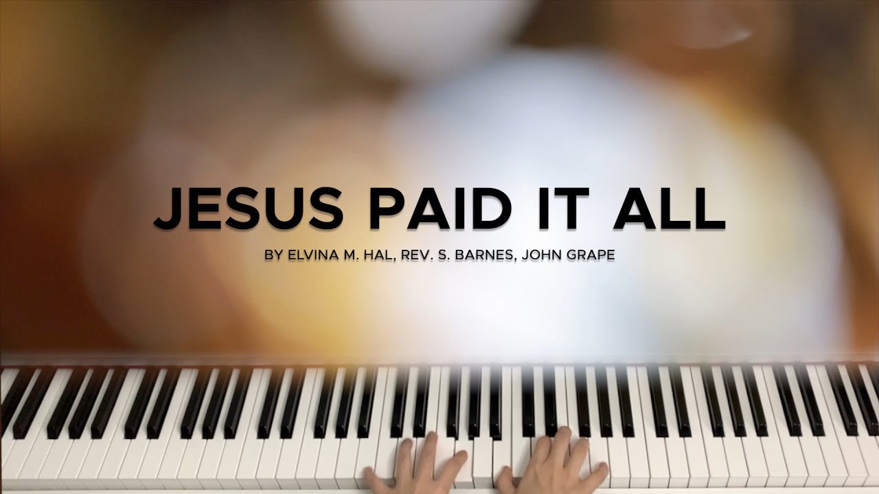 Jesus Paid It All - Hymn Piano Cover, Piano Instrumental with Lyrics