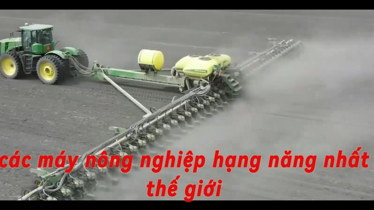khám phá Mười loại máy móc nông nghiệp đáng kinh ngạc nhất thế giới