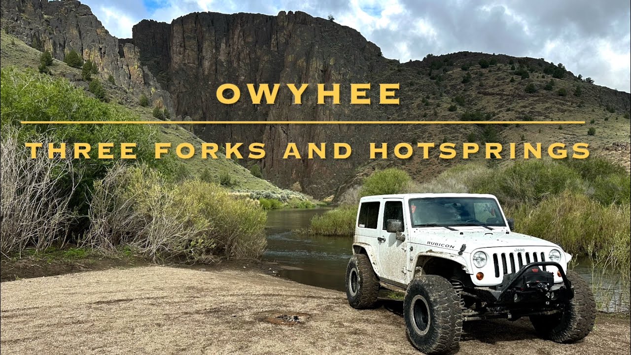 Three Forks and the Hotsprings, Overlanding the Owyhee Canyonlands Part 1