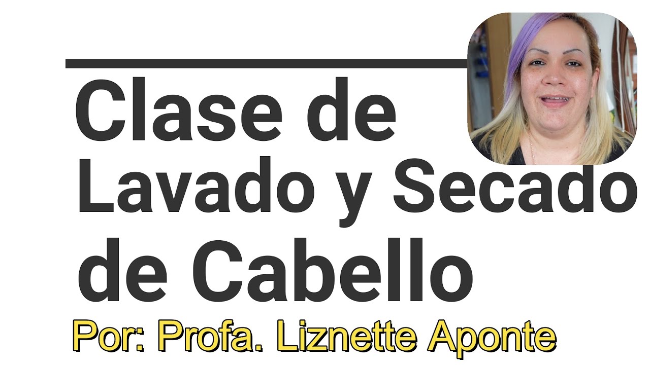 Tutorial de Lavado y Secado de Cabello