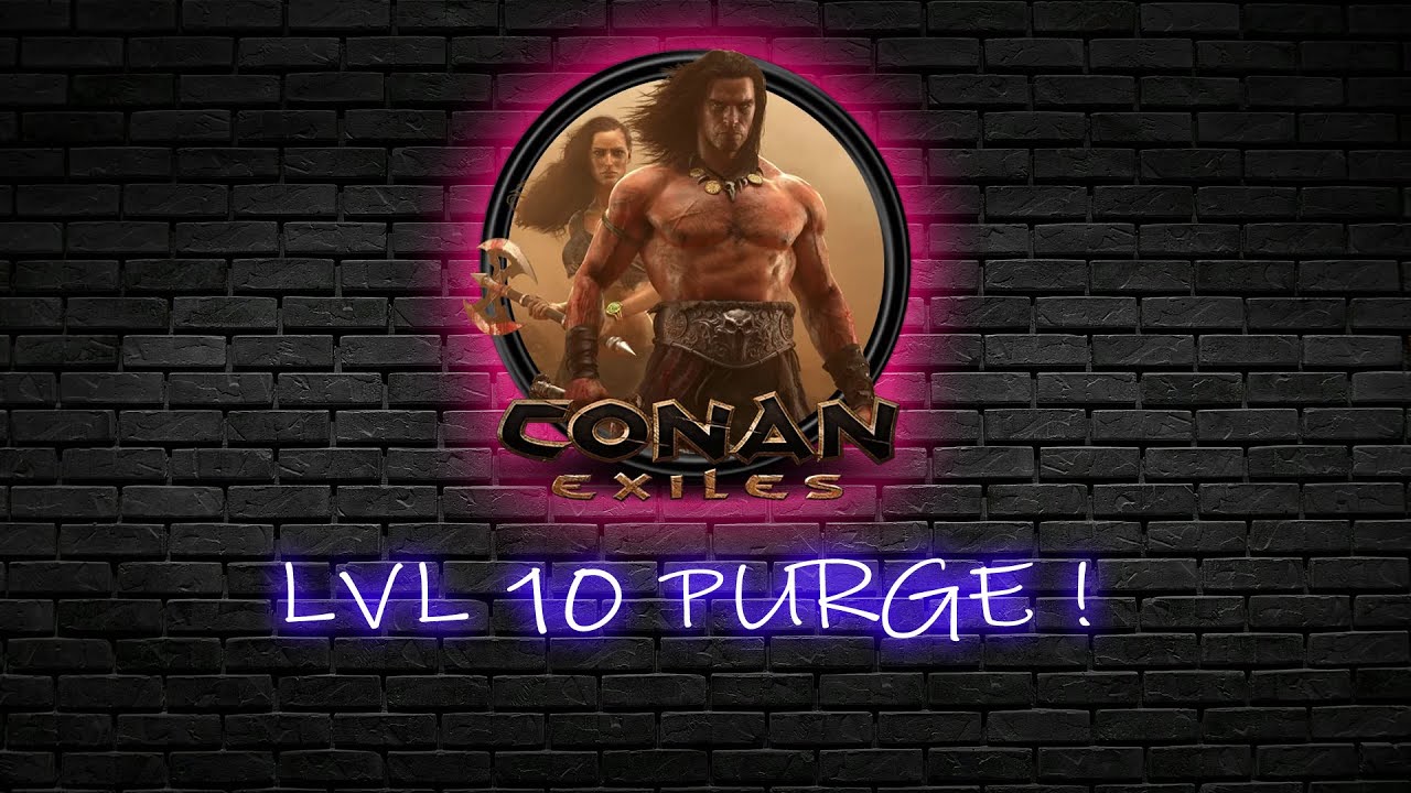 CONAN EXILES level 10 purge ! easy !