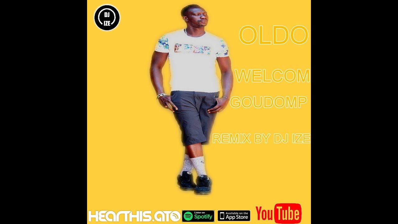 OLDO WELCOM GOUDOMP REMIX BY DJ IZE 2020
