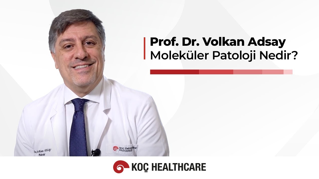 Moleküler Patoloji Nedir? Kanser Tedavisindeki Rolü Nedir? | Prof. Dr. Volkan Adsay