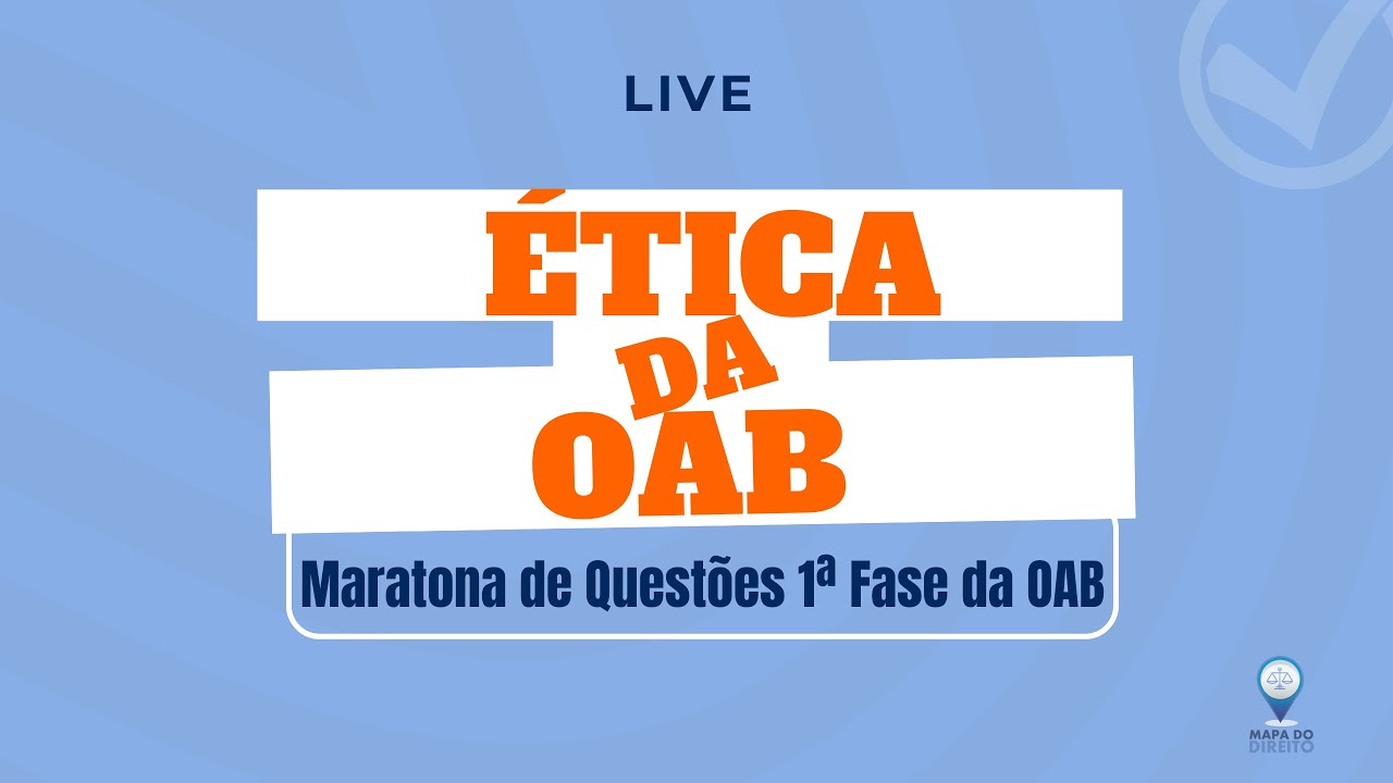 [+40] Maratona de Questões 1ª Fase da OAB - Ética da OAB