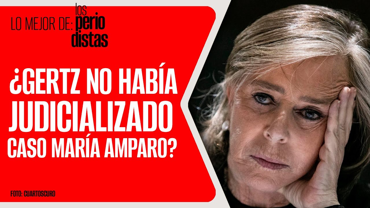 #LoMejor #LosPeriodistas ¬ ¿Gertz no había judicializado  el caso María Amparo