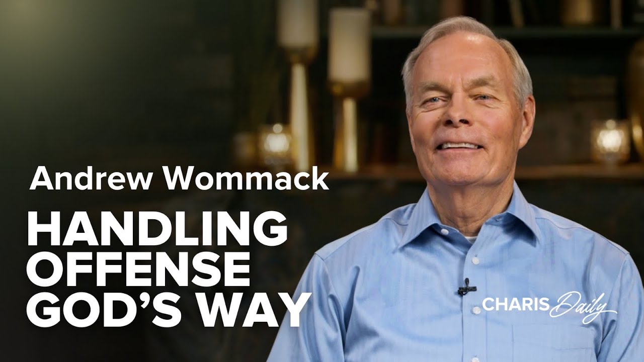 Handling Offense God’s Way - Andrew Wommack - Charis Daily - Season 9 Ep. 17