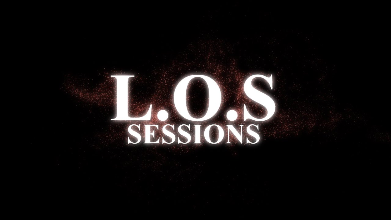 L.O.S SESSIONS #1