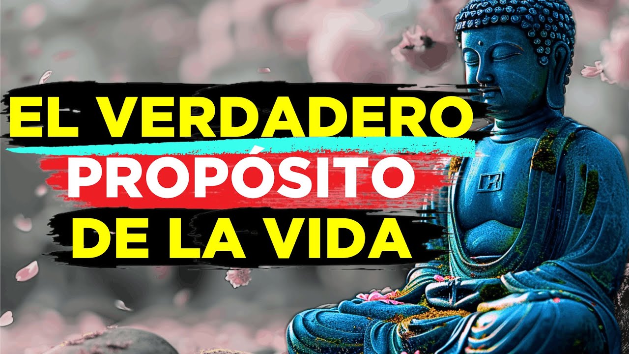 El verdadero propósito de la vida (no lo que piensa el 99 %) y la respuesta de Buda